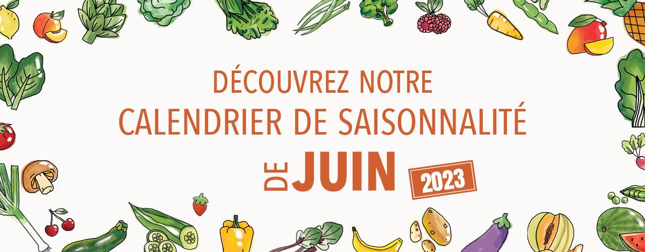 Découvrez notre calendrier de saisonnalité de Juin 2023 !